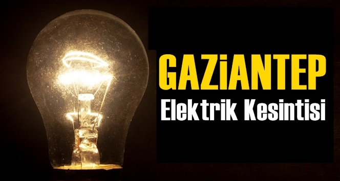 Gaziantep elektrik kesintisi! 18-19 Şubat Gaziantep’te elektrik ne zaman gelecek? Gaziantep’te elektrik kesintisi yaşanacak ilçeler!