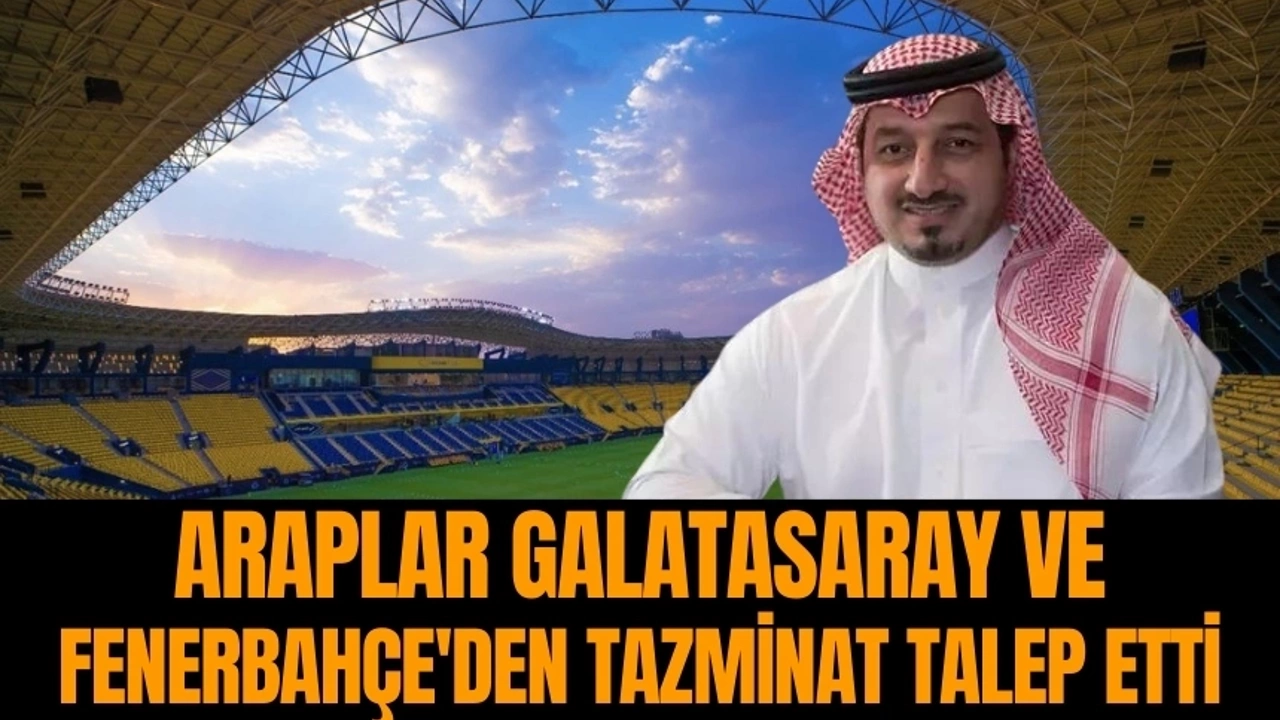 Araplar Galatasaray ve Fenerbahçe'den tazminat talep etti