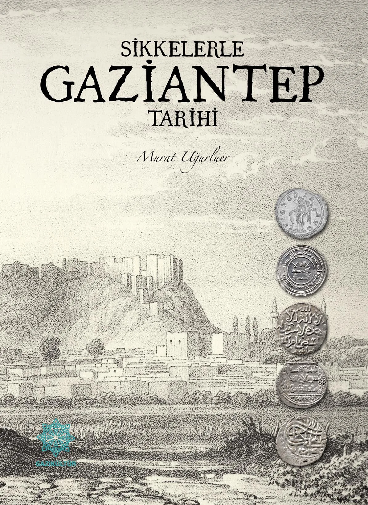 GAZİKÜLTÜR, GAZİANTEP’İN TARİHİNİ SİKKELERLE AYDINLATAN YENİ BİR KİTAP YAYIMLADI  